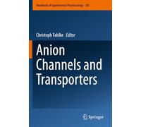 Anion Channels and Transporters: 283 (Handbook of Experimental Pharmacology, 283)
