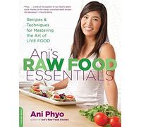Ani's Raw Food Essentials by Phyo,Ani (April 19, 2012) Paperback
