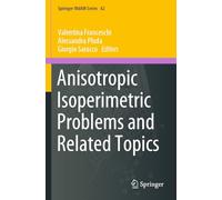 Anisotropic Isoperimetric Problems and Related Topics (Springer INdAM Series, 62)