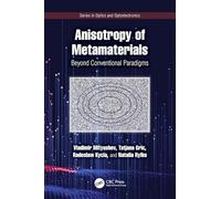 Anisotropy of Metamaterials: Beyond Conventional Paradigms (Series in Optics and Optoelectronics)