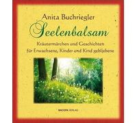 Anita Buchriegl Seelenbalsam: Kräutermärchen und Geschichten für Erwa (Hardback)
