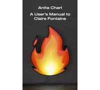 Anita Chari - A User's Manual to Claire Fontaine