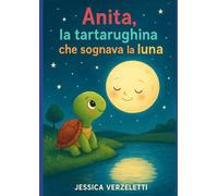Anita, La Tartarughina che sognava la luna