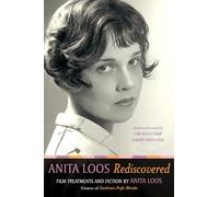 Anita Loos Rediscovered : Film Treatments and Fiction by Anita Loos, Creator of Gentlemen Prefer Blondes