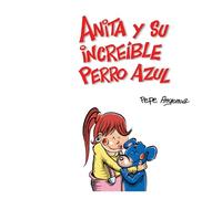 Anita y su increíble perro azul (Cuentos para Crecer)