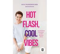 Anja Frankenh&a Hot Flash, Cool Vibes: Ganzheitliche Schönheit in de (Paperback)