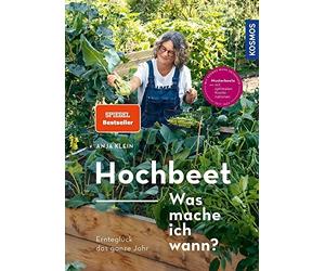 Anja Klein Andr Hochbeet - Was mache ich wann?: Ernteglück das ganze (Paperback)