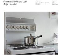 ANJA LAUVDAL - FROM A STORY NOW LOST