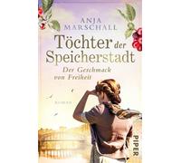 Anja Marschall Töchter der Speicherstadt - Der Geschmack von Freihei (Paperback)