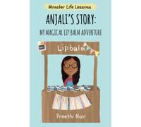 Anjali's Story: My Magical Lip Balm Adventure (Monster Life Lessons)