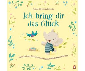 Anjana Gill Ani Ich bring dir das Glück - Vom kleinen Elefanten und s (Hardback)