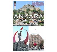 ANKARA GUIDA DI VIAGGIO 2025-2026