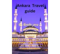 Ankara Travel guide: A guide to knowing the in and out of Ankara, and some Ankara phrases for 2023,2024 and beyond