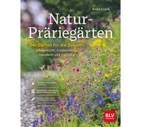 Anke Clark Natur-Präriegärten: Der Garten für die Zukunft: pflegeleic (Hardback)