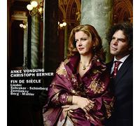 Anke Vondung / Christoph Berner - Franz Schreker: Fin de Siècle- Lieder of the beginning 20th
