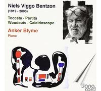 Anker Blyme - Niels Viggo Bentzon: Toccata, Partita, Woodcuts