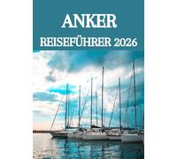 ANKER REISEFÜHRER 2026: Entdecken Sie Alaskas Tor: Insider-Tipps, versteckte Juwelen und unvergessliche Abenteuer