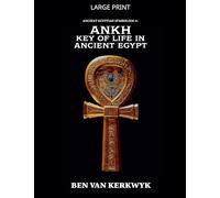 Ankh, Key of Life in Ancient Egypt: 1 (Ancient Egyptian Symbolism)