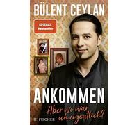 Ankommen: Aber wo war ich eigentlich?, Ceylan, Herbold 9783596706600 New.