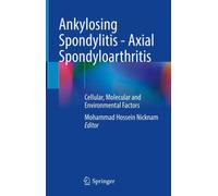 Ankylosing Spondylitis - Axial Spondyloarthritis : Cellular, Molecular and Environmental Factors