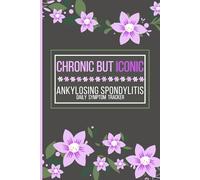 Ankylosing Spondylitis Journal, 3-Month Health Log for Tracking Pain Levels, Relief Strategies, Stress, Anxiety, Mood & Sleep - Ideal for Chronic Illness, Recovery, Gifts for Illness Warrior