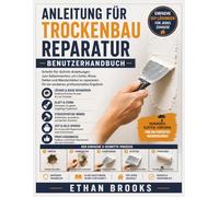 Anleitung für Trockenbau Reparatur: Schritt-für-Schritt-Anleitungen zum Selbermachen, um Löcher, Risse, Dellen und Wandschäden zu reparieren