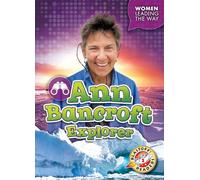 Ann Bancroft: Explorer (Women Leading the Way)