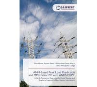 ANN-Based Peak Load Prediction and MMC-Solar PV with ANFIS MPPT: A Grid-Connected Approach for Load Shaving and Ancillary Support in Distribution Substations