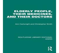 Ann Cartwright Elderly People, Their Medicines, & Their Doctors Paperback Book Ann Cartwright Multicolor