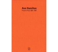 Ann Hamilton: Present-Past 1984-1997