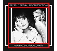 Ann Hampton Callaway - FEVER: A PEGGY LEE CELEBRATION!