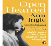 Ann Ingle Openhearted : Eighty Years of Love, Loss, Laughter & Letting Go Ann Ingle Multicolor