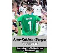 Ann-Kathrin Berger Biografie: Die inspirierende wahre Geschichte eines Torwarts, der Mut im Fußball neu definierte