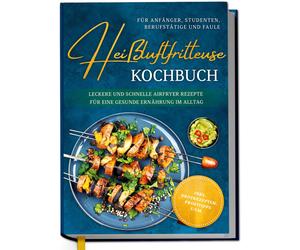 Ann-Kristin Kop Heißluftfritteuse Kochbuch für Anfänger, Studenten, B (Hardback)