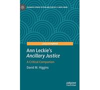 Ann Leckie’s "Ancillary Justice": A Critical Companion (Palgrave Science Fiction and Fantasy: A New Canon)