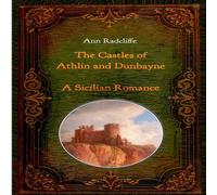 Ann Radcliffe The Castles of Athlin & Dunbayne / A Sicilian Romance. Two Ann Radcliffe Multicolor
