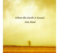 ANN REED - Where the Earth Is Round