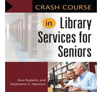 Ann Roberts Crash Course in Library Services for Seniors Paperback Book Ann Roberts Multicolor