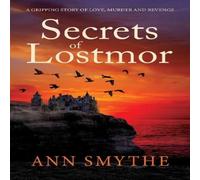 Ann Smythe Secrets of Lostmor: A gripping story of love, murder & revenge Ann Smythe Multicolor