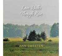 Ann Sweeten - Love Walks Through Rain