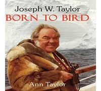 Ann Taylor Joseph W. Taylor BORN TO BIRD Hardcover Book Ann Taylor Multicolor