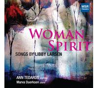 Ann Tedards (soprano) - Woman Spirit: Songs by Libby Larsen - Margaret Songs; My Antonia; Sonnets from the Portuguese; Try Me, Good King