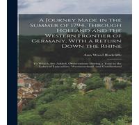 Ann Ward Radcliffe A Journey Made in the Summer of 1794, Through Holland & the Ann Ward Radcliffe Multicolor
