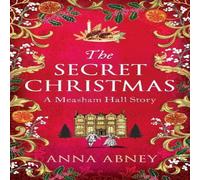Anna Abney The Secret Christmas : A Measham Hall story Hardback Book Anna Abney Multicolor