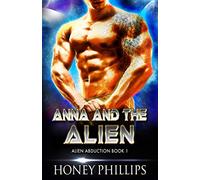 Anna and the Alien: A SciFi Alien Romance (Alien Abduction)