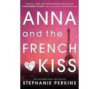 Anna and the French Kiss: (Anna and the French Kiss)