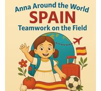 Anna Around The World - Spain: Teamwork on the Field