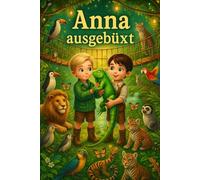 Anna ausgebüxt: Eine spannende Einschlafgeschichte mit sprechenden Tieren für Kinder ab 5 Jahren (Achtung Abenteuer)