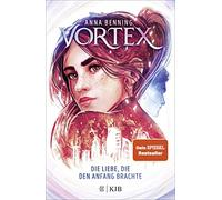 Anna Benning Vortex - Die Liebe, die den Anfang brachte: Band 3 Das (Hardback)