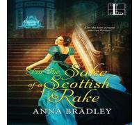 Anna Bradley For the Sake of a Scottish Rake: A Friends to Lovers Highlander Anna Bradley Multicolor